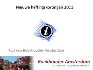 Nieuwe heffingskortingen 2011 Tips van Boekhouder-Amsterdam 