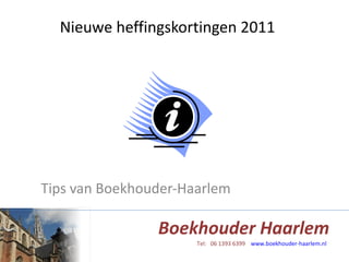 Nieuwe heffingskortingen 2011 Tips van Boekhouder-Haarlem 