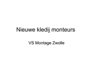 Nieuwe kledij monteurs

    VS Montage Zwolle
 