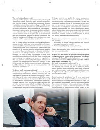 Interview


             Wat zou het dan kunnen zijn?                                       Al langer wordt ervoor gepleit dat binnen management
             Leidinggevenden zijn groot geworden met het gedachtegoed           control en risicomanagement meer aandacht moet komen
             ‘vertrouwen is goed, controle is beter’. Controle en beheer-       voor aspecten als leiderschap en vertrouwen. Let wel, bo-
             sing zijn voor een groot gedeelte hun machtsbasis, datgene         venstaande betekent niet dat er geen aandacht meer moet
             waar zij hun autoriteit aan ontlenen. Op persoonlijk niveau        zijn voor procedures, controles etc. maar m.i. dienen deze
             zegt de leidinggevende de ruimte aan zijn medewerker te wil-       instrumenten vooral gebruikt te worden vanuit een lerende,
             len geven, maar tevens is zijn/haar roep om controle groot.        positieve instelling i.p.v. een kritisch afrekenende. Dat be-
             Daarnaast is mijn ervaring dat leidinggevenden in het bank-        tekent niet top-down maar vooral een kritische horizontale
             wezen ook vaak ‘willers’ en ‘doeners’ zijn. Kortom, gericht op     houding. En dat kan, als je als leidinggevende deze instru-
             actie en handelen (zoals hij of zij dat wil). En in een situatie   menten ook hanteert vanuit de overtuiging dat de ‘kracht
             met veel verandering, spanning en weinig tijd ontstaat het         van mensen’ leidt tot de mooiste resultaten!
             ‘foie gras’ management, leidinggevenden drukken door, vaak
             ten koste van het echte contact met medewerkers.                   Voor mij onstaat vertrouwen vanuit een tweetal invalshoe-
                                                                                ken, namelijk:
             Hier zit volgens mij een belangrijke crux. Het willen beheer-      • “vertrouwen op of door” (betrouwbaarheid door protocol-
             sen van situaties is iets wat in ons menselijk (overlevings)-        len, rapporten, codes en toezicht)
             systeem zit. Als het spannend wordt, activeren we vaak onze        • “vertrouwen in” (gedrag, normen, waarden).
             automatische piloot, welke is ingesteld op het behouden van
             controle. En de bancaire omgeving versterkt deze behoefte          Tussen deze begrippen is een wisselwerking nodig. Het één
             om controle! Waar het volgens mij om draait is dat leiding-        kan niet zonder het ander.
             gevenden in hun gedrag opschuiven van controle naar ver-
             trouwen. Van willen en actie, vooral gericht op ‘snel’, naar       Je geeft aan dat binnen de ﬁnanciële dienstverlening
             meer luisteren en dialoog, oftewel ‘slow’. Deze verschuiving       veel geïnvesteerd wordt in het ‘in control’ zijn. Daar-
             raakt m.i. diepe overtuigingen van mensen en organisaties.         mee moet de ﬁnanciele sector het vertrouwen weer te-
             Hoe zorg je ervoor dat iemand gaat begrijpen dat zijn/haar         rugwinnen, maar dit lijkt nog niet zo goed te lukken.
             waarheid niet de waarheid hoeft te zijn van anderen? En dat        Waar zit dit volgens jou in?
             hij/zij ook nog eens durft te vertrouwen op die andere waar-       Een mooie uitspraak die ik gelezen heb is:
             heid? Dat stilstaan bij wat je doet en waarom, misschien wel       Vertrouwen groeit als controles uitwijzen dat beslissingen
             de grootste vooruitgang is?                                        van degenen aan wie men zijn geld en goed heeft toever-
                                                                                trouwd goed zijn. Maar: vertrouwen groeit vooral als degene
             Welke rol heeft vertrouwen hierbij?                                aan wie het vertrouwen wordt geschonken, niet behept is met
             Vertrouwen is een groot en soms beladen woord. Iemand              de drijfveer van de hebzucht, zijnde rijkdom, reputatie, roem.
             aanspreken op vertrouwen is dermate persoonlijk dat het            (Eric van der Loo e.a.)
             vaak voelt als een aanval op iemand’s integriteit. Uit onder-
             zoek blijkt dat de leider een cruciale rol speelt bij het verho-   Hierin komt m.i. de ‘achilleshiel’ van de sector naar voren.
             gen van het vertrouwen in de organisatie. Niet alleen heeft        De ﬁnanciële sector tracht vooral haar betrouwbaarheid en
             hij een taak naar anderen om het vertrouwen zo goed moge-          deskundigheid aan te tonen middels rapporten en codes. Een
             lijk vorm te geven. Covey stelt dat vertrouwen betekent dat        bestuurder van een ﬁnanciele instelling gaf onlangs aan dat
             de leider eerst sterk naar zichzelf moet kijken. Pas als de        “het vertrouwen niet meer voldoende is, het moet ook op pa-
             leider zichzelf goed kent en weet waar hij voor staat, kan hij     pier blijken”. En hoewel dat rationeel gezien waar is, zeker
             vorm geven aan een juist organisatievertrouwen.
                    geven          juist organisatievertrouwen.
                                           g                                    vanuit de control en compliancehoek gezien, merk ik bij me-
                                                                                                     compliancehoek g
                                                                                                        p             gezien,          j




       30    nieuwe leiders


012033 Magazine NL.indd 30                                                                                                                  17-02-12 14:35
 