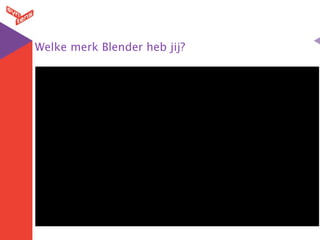 Welke merk Blender heb jij?
 