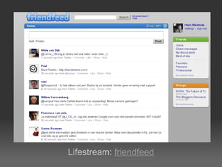 Lifestream:  friendfeed 