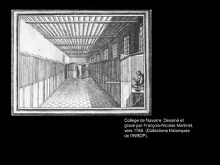 Collège de Navarre. Dessiné et
gravé par François-Nicolas Martinet,
vers 1760. (Collections historiques
de l'INRDP).
 
