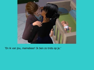 ‘ En ik van jou, mamabeer! Ik ben zo trots op je.’ 