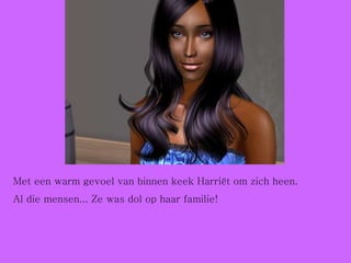 Met een warm gevoel van binnen keek Harriët om zich heen. Al die mensen... Ze was dol op haar familie! 