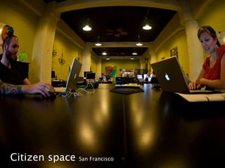 Citizen space   San Francisco
 