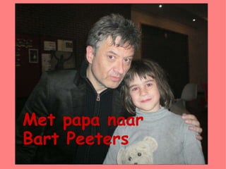 Met papa naar Bart Peeters 