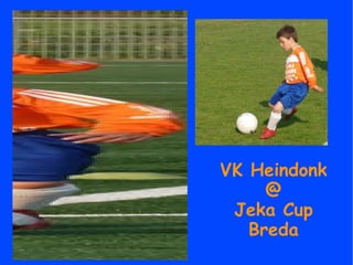 VK Heindonk @ Jeka Cup Breda 