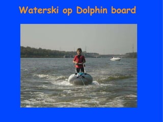 Waterski op Dolphin board 