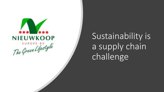 Sustainability is
a supply chain
challenge
 