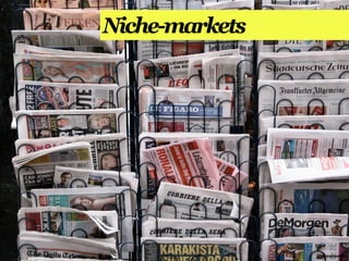 Niche-markets




                annemarleen
 