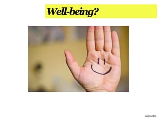 Well-being?




              annemarleen
 