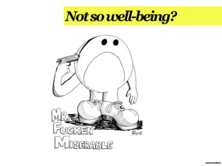 Not so well-being?




                     annemarleen
 