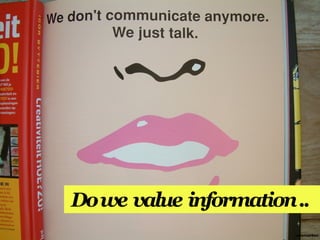 Do we value information ..
De krant van morgen
De krant van morgen
                        annemarleen
 