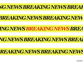 NG NEWS BREAKING NEWS BREAK

BREAKING NEWS BREAKING NEW

ING NEWS BREAKING NEWS BREA

NG NEWS BREAKING NEWS BREAK

BREAKING NEWS BREAKING NEWS
                        annemarleen
 