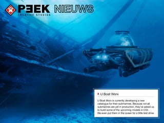 `` U Boat Worx
U Boat Worx is currently developing a new
catalogue for their submarines. Because not all
submarines are yet in production, they’ve asked us
to build some of the upcoming models in CGI.
We even put them in the ocean for a little test drive.
 