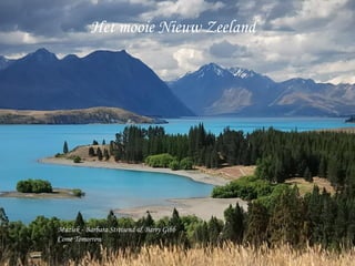Het mooie Nieuw Zeeland  Muziek - Barbara Streisend & Barry Gibb Come Tomorrow  