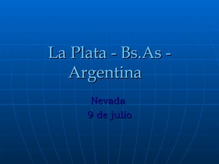 La Plata - Bs.As - Argentina   Nevada  9 de julio 