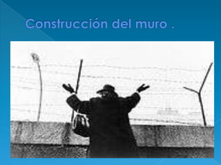 Construcción del muro .