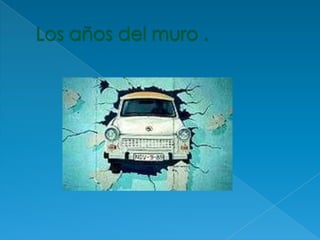 Los años del muro .