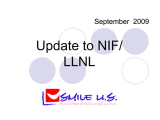 September  2009 Update to NIF/LLNL 