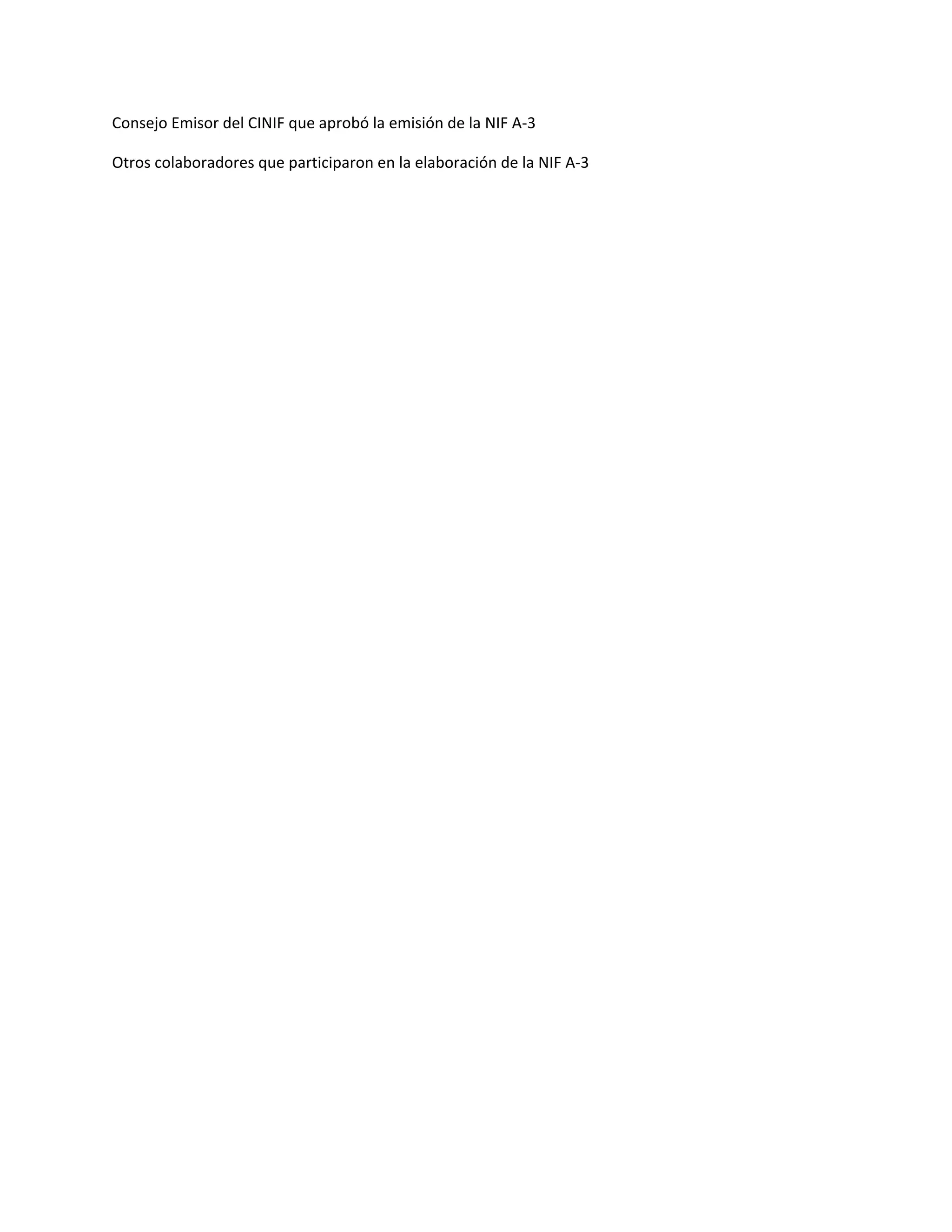 Consejo Emisor del CINIF que aprobó la emisión de la NIF A-3
Otros colaboradores que participaron en la elaboración de la NIF A-3

 