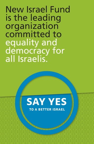 New Israel Fund
is the leading
organization
committed to
equality and
democracy for
all Israelis.



    say yes
     to a better israel
 