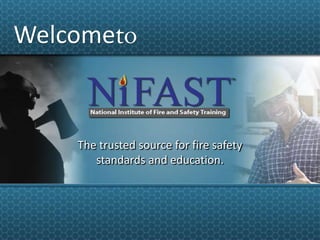 Welcometo The trusted source for fire safety standards and education.  