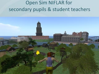 Open Sim NIFLAR for  secondary pupils & student teachers 