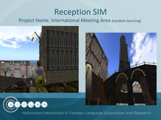 Reception SIM Project Home, International Meeting Area  (tandem learning)   