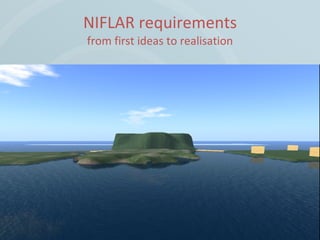 NIFLAR requirements from first ideas to realisation 