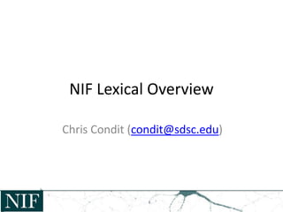 NIF Lexical Overview
Chris Condit (condit@sdsc.edu)
 