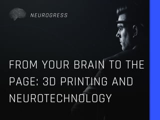 From Your Brain to the Page: 3D Printing and Neurotechnology