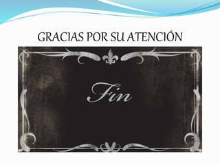 GRACIAS POR SU ATENCIÓN
 