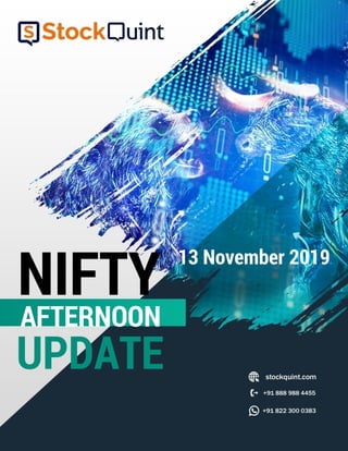 NIFTY
UPDATE
13 November 2019
AFTERNOON
 