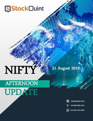 NIFTY
UPDATE
21 August 2019
AFTERNOON
 