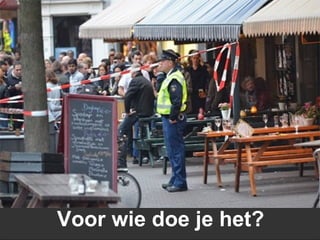Voor wie doe je het?
 