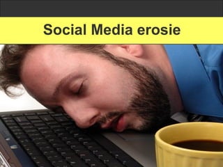 Social Media erosie
 
