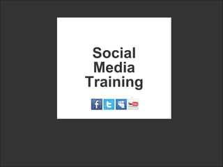 Social
 Media
Training
 