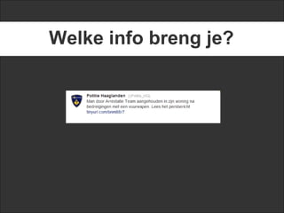 Welke info breng je?
 