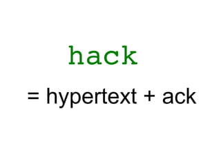 Nigel Hamilton - Hack = Hypertext + Ack