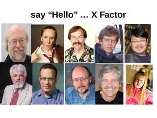 say “Hello” … X Factor
 