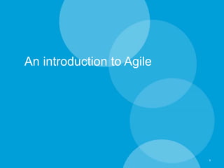 An introduction to Agile
9
 