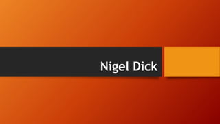 Nigel Dick 
 