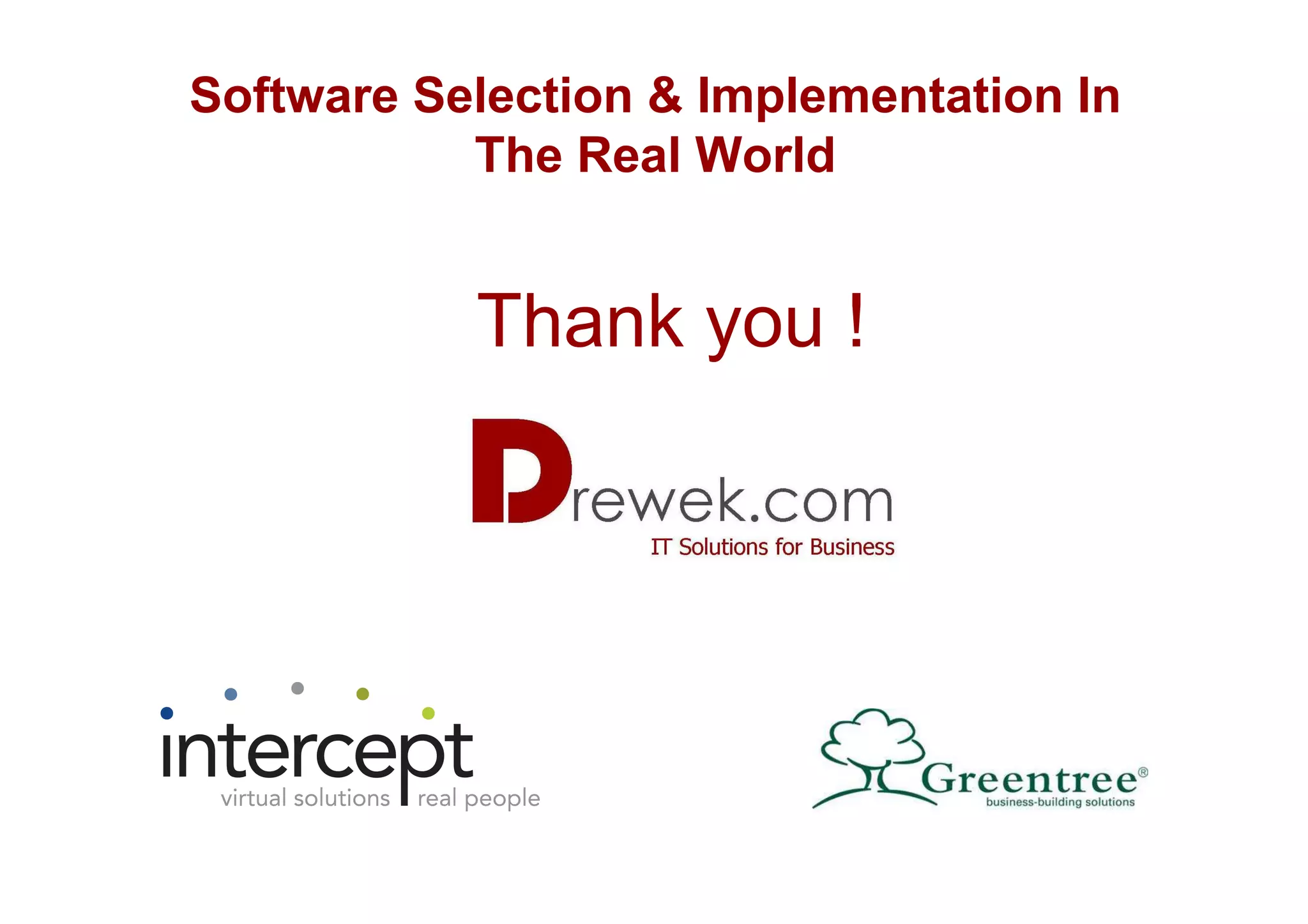 Software Selection & Implementation In
           The Real World


           Thank you !
 