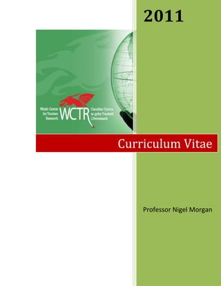 2011




Curriculum Vitae



    Professor Nigel Morgan
 
