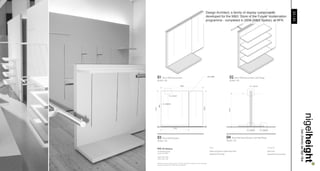 Design Architect; a family of display components




                                                          23 / 23
developed for the M&S ‘Store of the Future’ modernation
programme - completed in 2004 (M&S Speke), at RFK.




                                                                    nigelheight..
                                                                    . bsc (hons) aa dipl riba
 