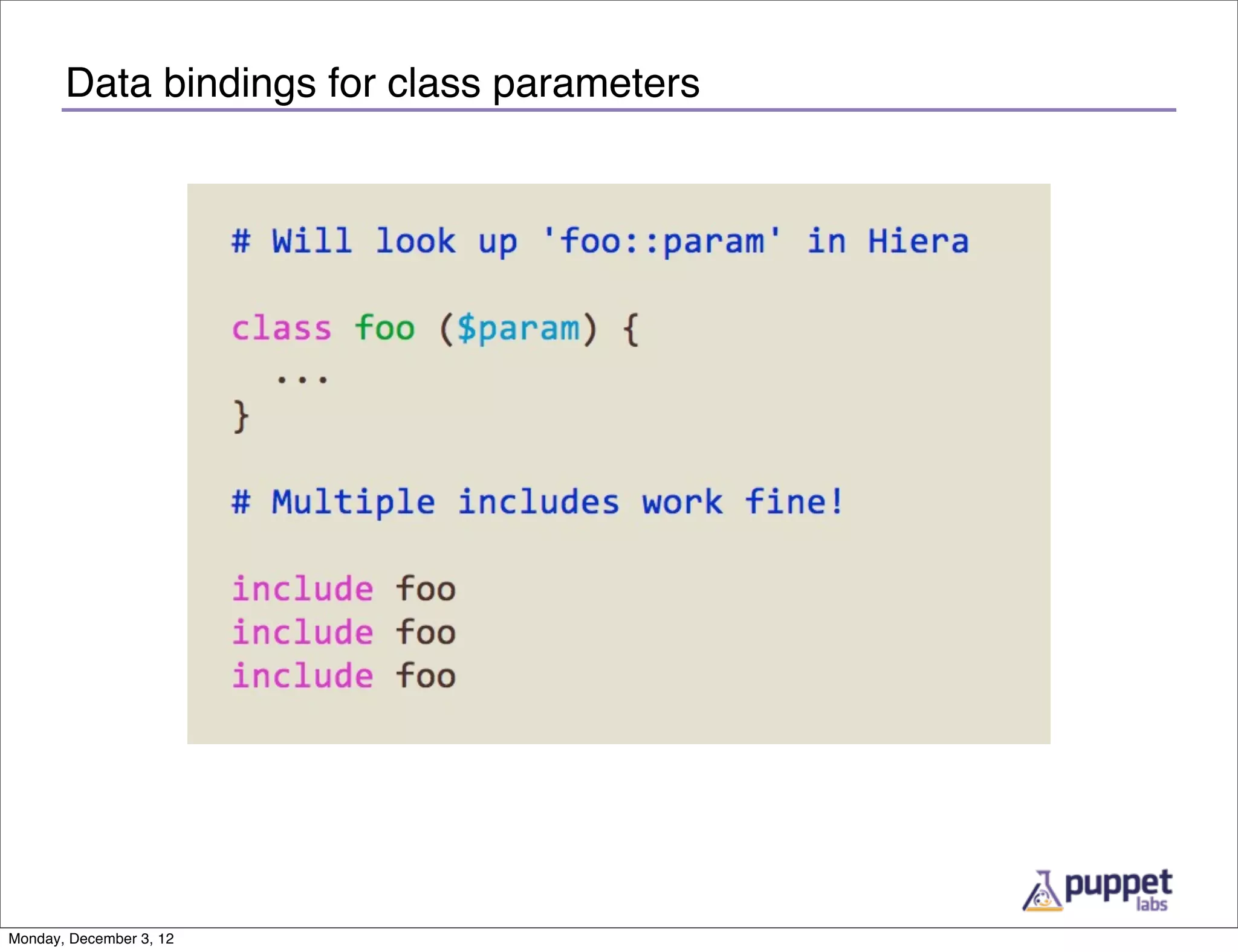Data bindings for class parameters




Monday, December 3, 12
 
