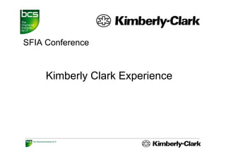 SFIA Conference


     Kimberly Clark Experience
            y         p
 