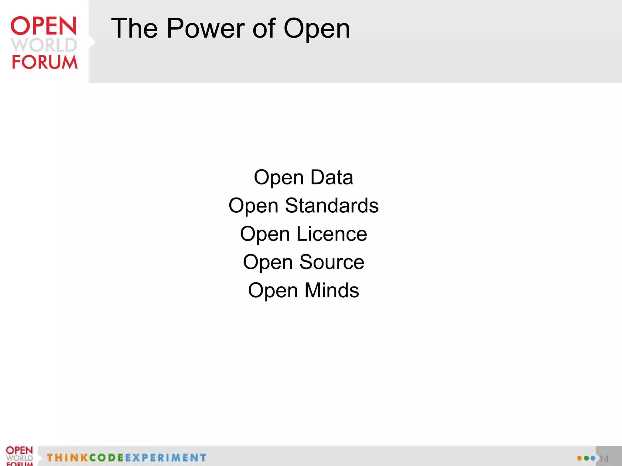 The Power of Open Open Data Open Standards Open Licence Open Source Open Minds 